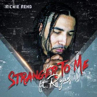 Stranger To Me (feat. Ryan) by Richie Rend