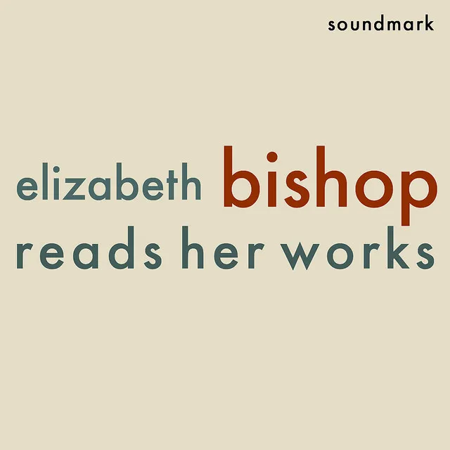 Elizabeth Bishop Reads Her Works