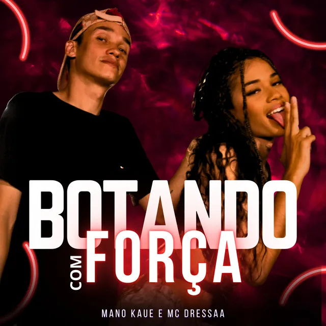 Botando Com Força