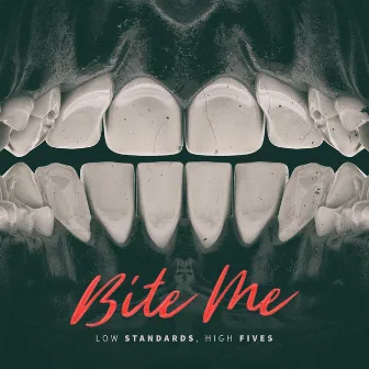 Bite Me by Low Standards, High Fives