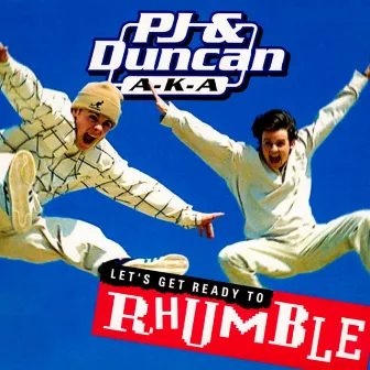 Let's Get Ready To Rhumble by PJ & Duncan