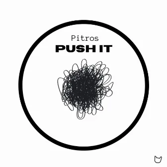 PUSH IT by Pitros