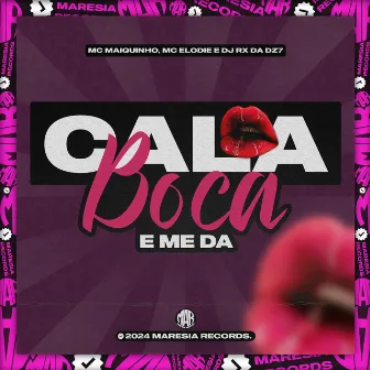 Cala a Boca e Me Da by DJ RX DA DZ7