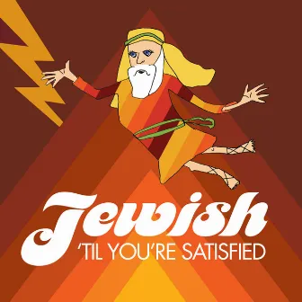 Jewish 'Til You're Satisfied by FunkeyMonkeys