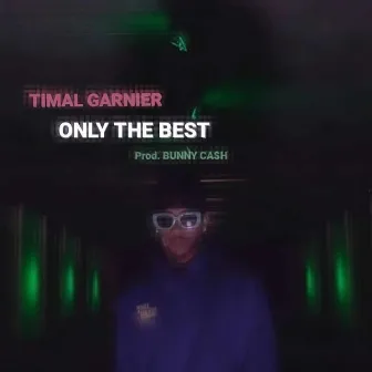 Only the Best by Timal Garnier