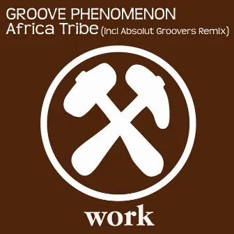 Africa Tribe (incl Absolut Groovers Remix) by Groove Phenomenon