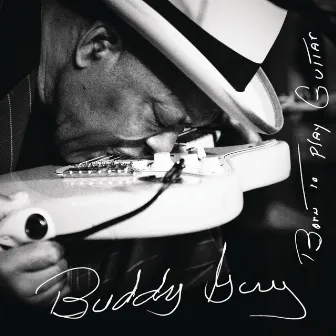 Born To Play Guitar by Buddy Guy