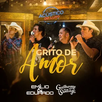 Grito de Amor (Acústico de Luxo) [Ao Vivo] by Emílio & Eduardo