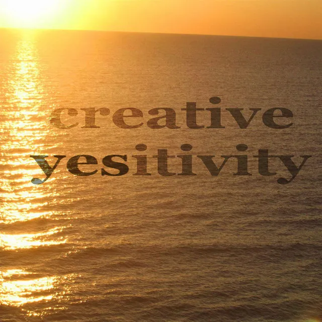 Creative Yesitivity