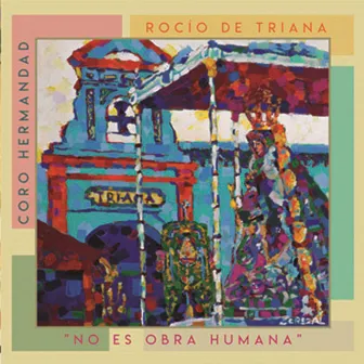 No Es Obra Humana by Coro de la Hermandad del Rocío de Triana