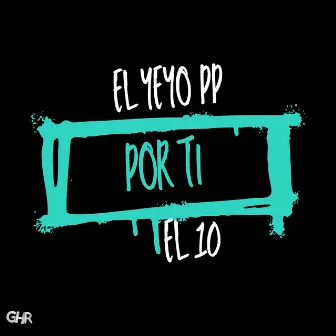 Por Ti by El Yeyo PP