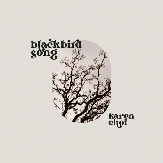 Blackbird Song by Karen Choi