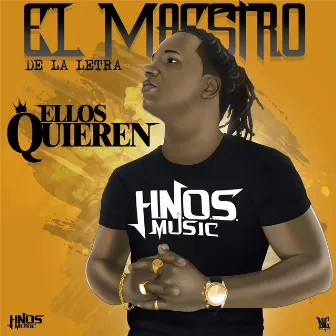 Ellos Quieren by El Maestro de Las Letras