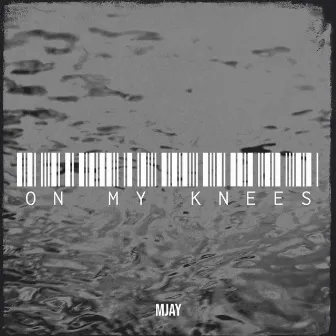 On My Knees by Mjay