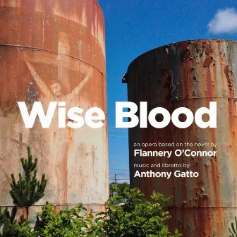 Anthony Gatto: Wise Blood by Gelsey Bell