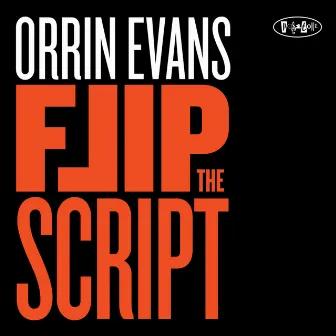 Flip The Script by Orrin Evans