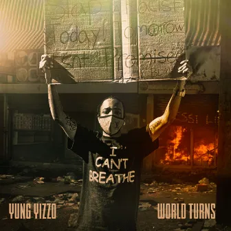 World Turns by Yung Yizzo