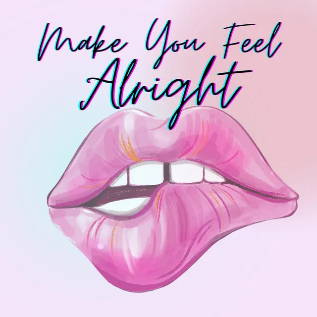 Make You Feel Alright