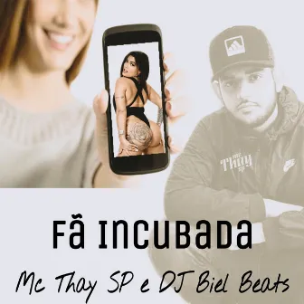 Fã Incubada by Mc THAY SP