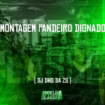 Montagem Pandeiro Dignado by DJ DHS Da ZS