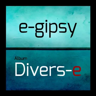 Divers-e by E-Gipsy