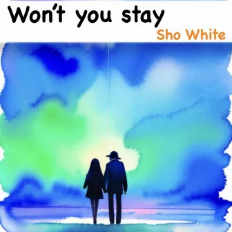 Won't You Stay by Sho White