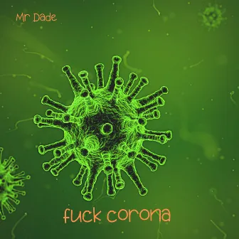 Fuck Corona by Mr Dade