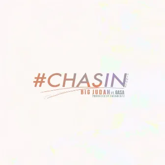 #Chasin (feat. Gasa) by Big Judah