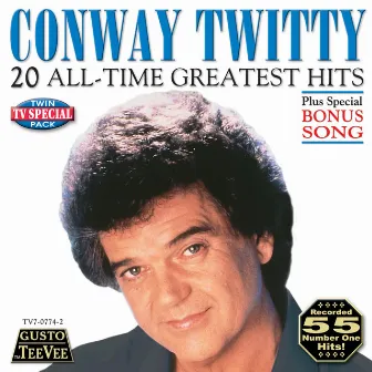 20 All-Time Greatest Hits by Conway Twitty