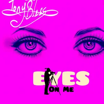 Eyes on Me by Tony Bless