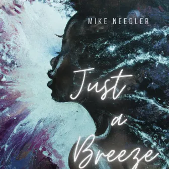 Just A Breeze by Mike Needler