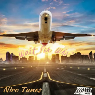 Wait for Who by Niro Tunes