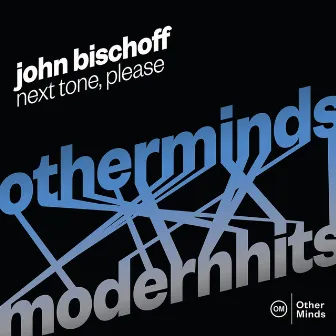 John Bischoff: Next Tone, Please by John Bischoff