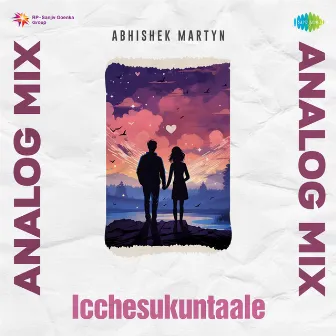 Icchesukuntaale (Analog Mix) by Abhishek Martyn