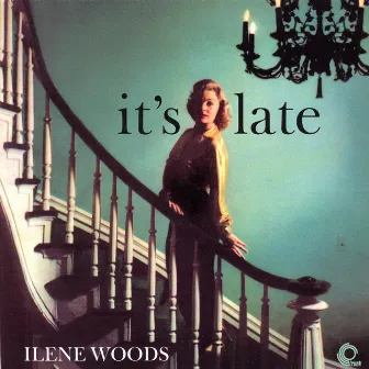 It's Late by Ilene Woods