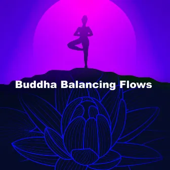 Buddha Balancing Flows by Buddha Harmony