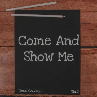 Come and Show me by Sin.0