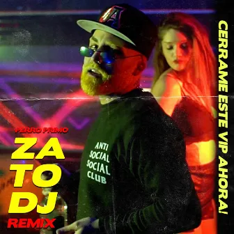 Cerrame Este Vip Ahora! (Remix) by Zato DJ