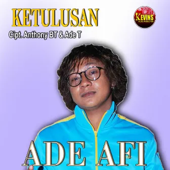 KETULUSAN by Ade AFI Pattihahuan