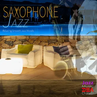 Saxophone Jazz: Relaxing Smooth Jazz Moods by Jazz 2 Relax