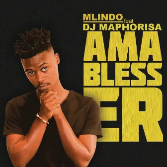 AmaBlesser (feat. DJ Maphorisa) by Mlindo The Vocalist