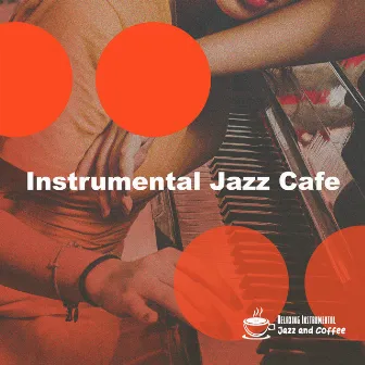 Instrumental Jazz Cafe by Relaxing Instrumental Jazz and Coffee