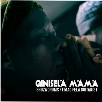 QINISELA MAMA by Shuza Drums