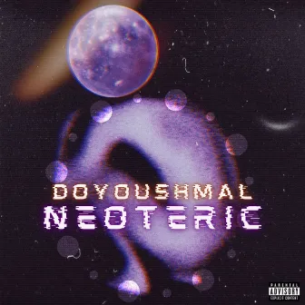 Neoteric by DOYOUSHMAL