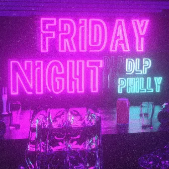 Friday Night by Philly