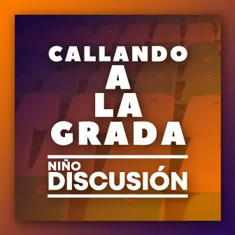 Callando a la Grada by Niño Discusión