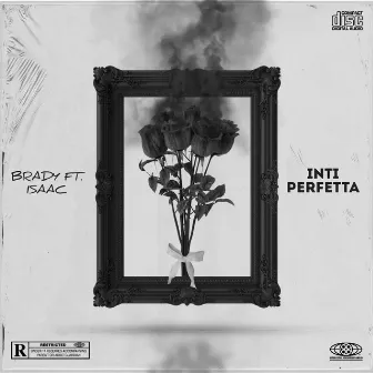 INTI PERFETTA by Brady Frendo