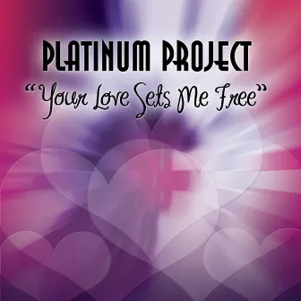 Your Love Sets Me Free (Remixes) by Platinum Project