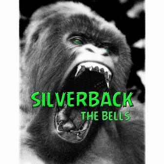 The Bells by Silverback