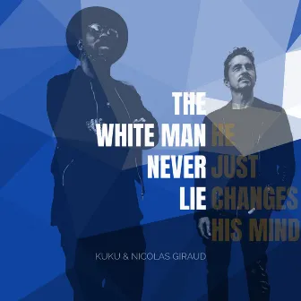 The White Man Never Lie by Nicolas Giraud